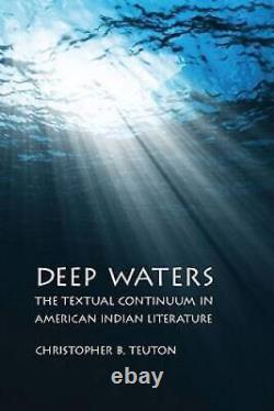 Deep Waters The Textual Continuum in American Indian Literature VERY GOOD