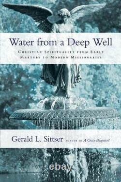 WATER FROM A DEEP WELL CHRISTIAN SPIRITUALITY FROM EARLY By Gerald Lawson NEW
