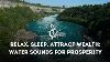 Water Sounds For Deep Relaxation U0026 Prosperity Release Stress Sleep Well U0026 Attract Wealth