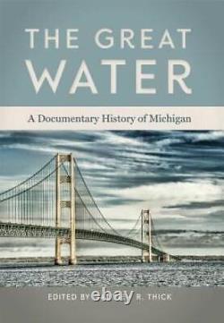La Grande Eau Une Histoire Documentaire Du Michigan Paperback Bon